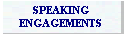SPEAKING ENGAGEMENTS